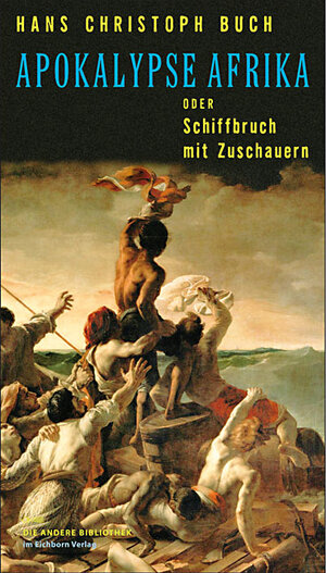 Buchcover Apokalypse Afrika oder Schiffbruch mit Zuschauern | Hans Christoph Buch | EAN 9783821862361 | ISBN 3-8218-6236-X | ISBN 978-3-8218-6236-1