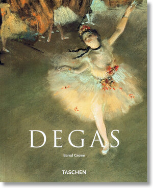 Edgar Degas: 1834-1917. Auf dem Parkett der Moderne