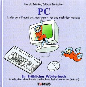 PC. Ein fröhliches Wörterbuch: für alle, die sich auf undurchschaubare Technik verlassen (müssen)