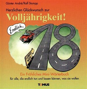 Herzlichen Glückwunsch zur Volljährigkeit - Mini. Ein fröhliches Mini - Glückwunschbuch. Für alle, die endlich tun und lassen können, was sie wollen