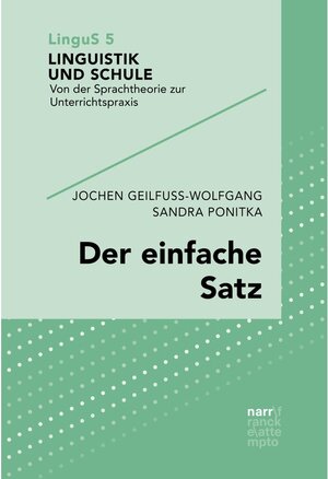 Buchcover Der einfache Satz / Linguistik und Schule Bd.5 | Jochen Geilfuß-Wolfgang, Sandra Ponitka | EAN 9783823302476 | ISBN 3-8233-0247-7 | ISBN 978-3-8233-0247-6