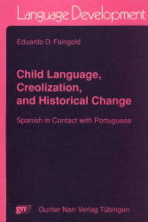 Buchcover Child Language, Creolization and Historical Change | Eduardo D Faingold | EAN 9783823347156 | ISBN 3-8233-4715-2 | ISBN 978-3-8233-4715-6