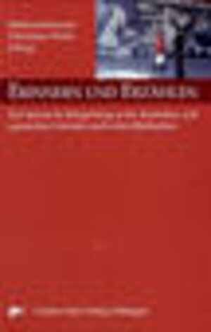 Erinnern und Erzählen: Der Spanische Bürgerkrieg in der deutschen und spanischen Literatur und in den Bildmedien