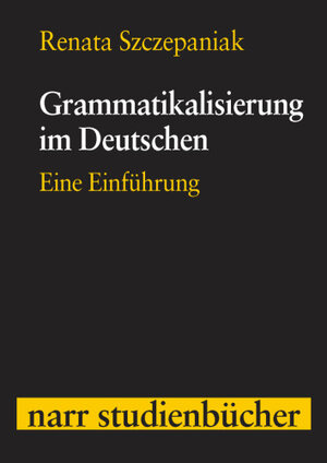 Buchcover Grammatikalisierung im Deutschen | Renata Szczepaniak | EAN 9783823364344 | ISBN 3-8233-6434-0 | ISBN 978-3-8233-6434-4