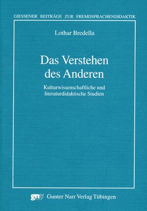 Buchcover Das Verstehen des Anderen | Lothar Bredella | EAN 9783823365358 | ISBN 3-8233-6535-5 | ISBN 978-3-8233-6535-8