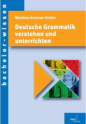 Buchcover Deutsche Grammatik verstehen und unterrichten | Prof. Dr. Matthias Granzow-Emden | EAN 9783823366560 | ISBN 3-8233-6656-4 | ISBN 978-3-8233-6656-0