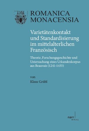 Buchcover Varietätenkontakt und Standardisierung im mittelalterlichen Französisch | Klaus Grübl | EAN 9783823368076 | ISBN 3-8233-6807-9 | ISBN 978-3-8233-6807-6