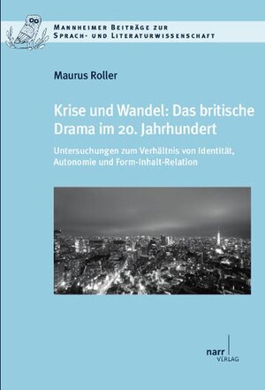 Buchcover Krise und Wandel: Das britische Drama im 20. Jahrhundert | Maurus Roller | EAN 9783823368601 | ISBN 3-8233-6860-5 | ISBN 978-3-8233-6860-1