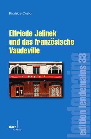 Buchcover Elfriede Jelinek und das französische Vaudeville | Béatrice Costa | EAN 9783823368724 | ISBN 3-8233-6872-9 | ISBN 978-3-8233-6872-4