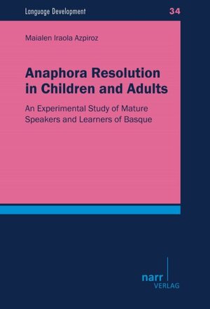 Buchcover Anaphora Resolution in Children and Adults | Maialen Iraola Azpiroz | EAN 9783823369295 | ISBN 3-8233-6929-6 | ISBN 978-3-8233-6929-5