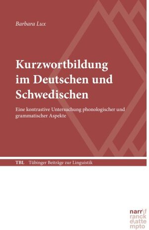 Buchcover Kurzwortbildung im Deutschen und Schwedischen | Barbara Lux | EAN 9783823369998 | ISBN 3-8233-6999-7 | ISBN 978-3-8233-6999-8