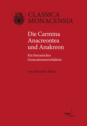 Buchcover Die Carmina Anacreontea und Anakreon | Alexander Müller | EAN 9783823375753 | ISBN 3-8233-7575-X | ISBN 978-3-8233-7575-3