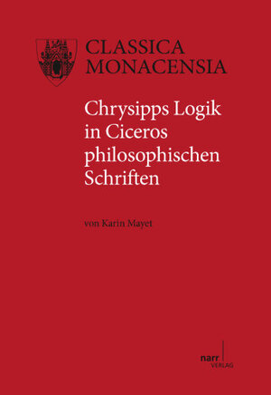 Buchcover Chrysipps Logik in Ciceros philosophischen Schriften | Karin Mayet | EAN 9783823375814 | ISBN 3-8233-7581-4 | ISBN 978-3-8233-7581-4