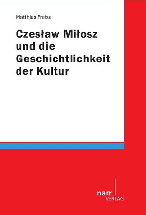 Buchcover Czeslaw Milosz und die Geschichtlichkeit der Kultur | Matthias Freise | EAN 9783823376705 | ISBN 3-8233-7670-5 | ISBN 978-3-8233-7670-5