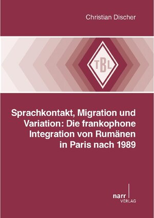 Buchcover Sprachkontakt, Migration und Variation: Die frankophone Integration von Rumänen in Paris nach 1989 / Tübinger Beiträge z | Christian Discher | EAN 9783823379157 | ISBN 3-8233-7915-1 | ISBN 978-3-8233-7915-7
