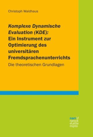 Buchcover Komplexe Dynamische Evaluation (KDE): Ein Instrument zur Optimierung des universitären Fremdsprachenunterrichts | Christoph Waldhaus | EAN 9783823380122 | ISBN 3-8233-8012-5 | ISBN 978-3-8233-8012-2