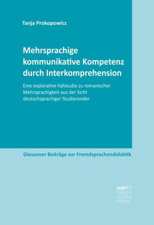 Buchcover Mehrsprachige kommunikative Kompetenz durch Interkomprehension | Tanja Prokopowicz | EAN 9783823380382 | ISBN 3-8233-8038-9 | ISBN 978-3-8233-8038-2