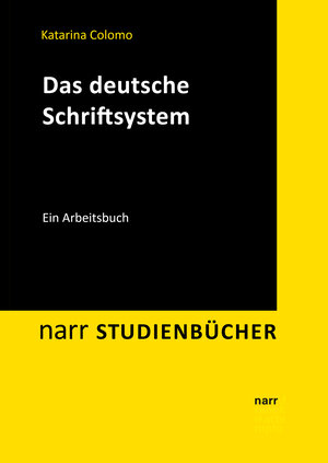 Buchcover Das deutsche Schriftsystem | Katarina Colomo | EAN 9783823381082 | ISBN 3-8233-8108-3 | ISBN 978-3-8233-8108-2