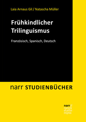 Buchcover Frühkindlicher Trilinguismus | Laia Arnaus Gil | EAN 9783823382775 | ISBN 3-8233-8277-2 | ISBN 978-3-8233-8277-5