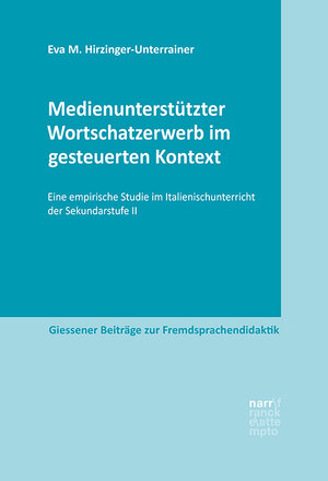 Buchcover Medienunterstützter Wortschatzerwerb im gesteuerten Kontext | Hirzinger-Unterrainer | EAN 9783823383420 | ISBN 3-8233-8342-6 | ISBN 978-3-8233-8342-0