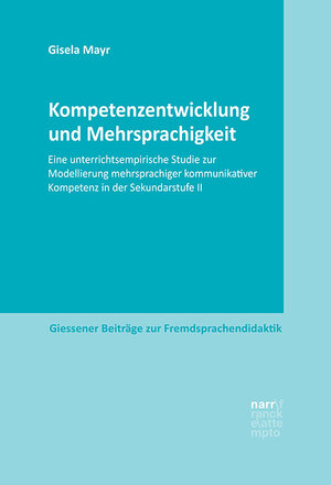 Buchcover Kompetenzentwicklung und Mehrsprachigkeit | Gisela Mayr | EAN 9783823383581 | ISBN 3-8233-8358-2 | ISBN 978-3-8233-8358-1