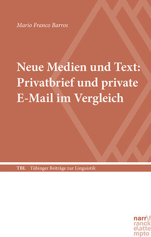 Buchcover Neue Medien und Text: Privatbrief und private E-Mail im Vergleich | Mario Franco Barros | EAN 9783823383772 | ISBN 3-8233-8377-9 | ISBN 978-3-8233-8377-2