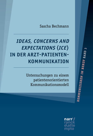 Buchcover Ideas, Concerns and Expectations (ICE) in der Arzt-Patienten-Kommunikation | Sascha Bechmann | EAN 9783823383949 | ISBN 3-8233-8394-9 | ISBN 978-3-8233-8394-9