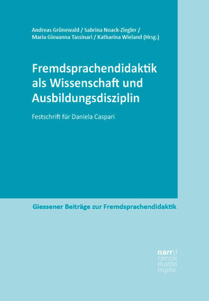 Buchcover Fremdsprachendidaktik als Wissenschaft und Ausbildungsdisziplin  | EAN 9783823384618 | ISBN 3-8233-8461-9 | ISBN 978-3-8233-8461-8