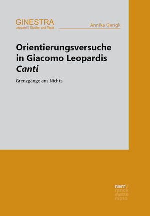 Buchcover Orientierungsversuche in Giacomo Leopardis Canti | Annika Gerigk | EAN 9783823385899 | ISBN 3-8233-8589-5 | ISBN 978-3-8233-8589-9
