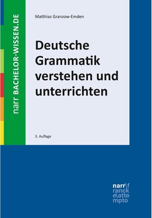 Buchcover Deutsche Grammatik verstehen und unterrichten / bachelor-wissen | Matthias Granzow-Emden | EAN 9783823391340 | ISBN 3-8233-9134-8 | ISBN 978-3-8233-9134-0