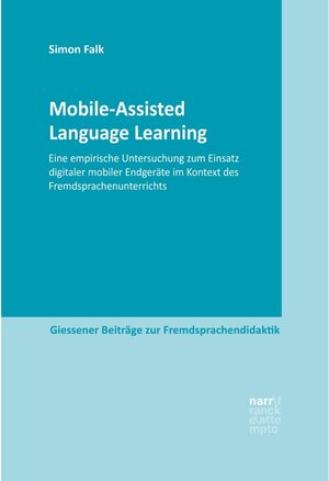 Buchcover Mobile-Assisted Language Learning / Giessener Beiträge zur Fremdsprachendidaktik | Simon Falk | EAN 9783823393160 | ISBN 3-8233-9316-2 | ISBN 978-3-8233-9316-0