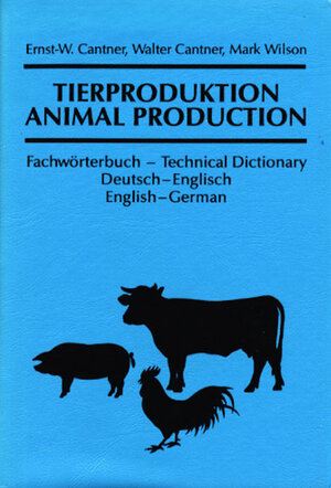 Tierproduktion /Animal Production: Fachwörterbuch /Technical Dictionary: Deutsch-Englisch, English-German