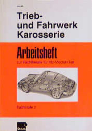 Arbeitsheft zur Fachtheorie für Kfz-Mechaniker, Triebwerk und Fahrwerk, Karosserie