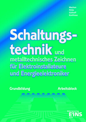 Schaltungstechnik und Funktionsanalyse, Arbeitsblock für das 1. Ausbildungsjahr: Arbeitsblock Arbeitsbuch