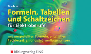 Formeln, Tabellen und Schaltzeichen für die Elektroberufe mit umgestellten Formeln, englischen Fachbegriffen und IT-Grundlagenwissen. Formelsammlung