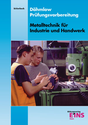 Prüfungsvorbereitung. Metalltechnik für Industrie und Handwerk. Arbeitsbuch: Aufgabenband