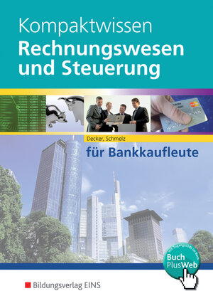 Kompaktwissen. Rechnungswesen und Steuerung für Bankkaufleute. Lehr- / Fachbuch