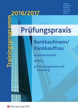 Prüfungspraxis Bankkaufmann / Bankkauffrau. Trainingsprogramm 2012/2013. Bankwirtschaft, WiSo, Rechnungswesen und Steuerung