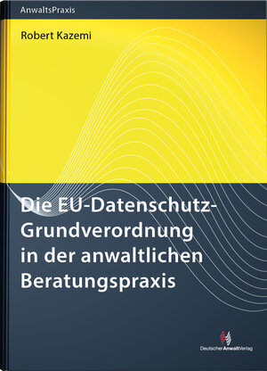 Buchcover Die EU-Datenschutz-Grundverordnung in der anwaltlichen Beratungspraxis | Robert Kazemi | EAN 9783824014507 | ISBN 3-8240-1450-5 | ISBN 978-3-8240-1450-7