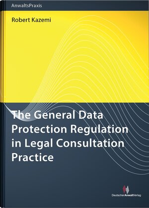 Buchcover The General Data Protection Regulation in Legal Consultation Practice  | EAN 9783824014514 | ISBN 3-8240-1451-3 | ISBN 978-3-8240-1451-4