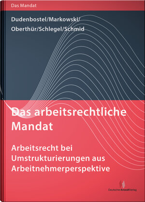 Buchcover Das arbeitsrechtliche Mandat: Arbeitsrecht bei Umstrukturierungen aus Arbeitnehmerperspektive | Antje Dudenbostel | EAN 9783824015627 | ISBN 3-8240-1562-5 | ISBN 978-3-8240-1562-7