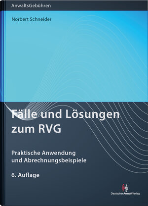Buchcover Fälle und Lösungen zum RVG | Norbert Schneider | EAN 9783824016792 | ISBN 3-8240-1679-6 | ISBN 978-3-8240-1679-2