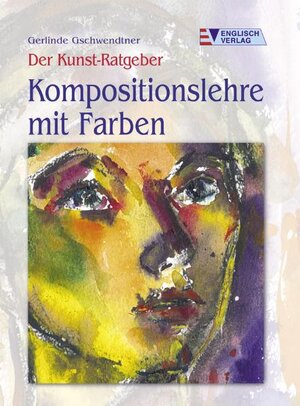 Der Kunst-Ratgeber. Kompositionslehre mit Farben