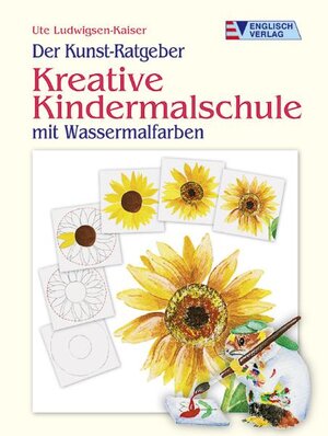 Der Kunst-Ratgeber. Kreative Kindermalschule: Mit Wassermalfarben