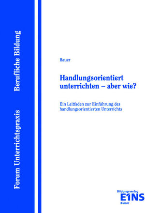 Buchcover Handlungsorientiert Unterrichten - aber wie? | Hinrich Bauer | EAN 9783824200092 | ISBN 3-8242-0009-0 | ISBN 978-3-8242-0009-2