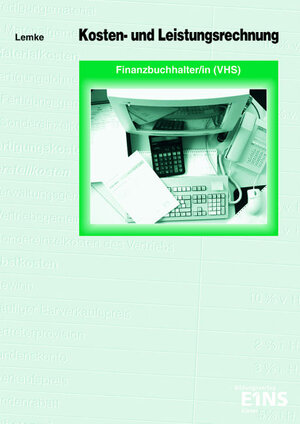 Kosten- und Leistungsrechnung Finanzbuchhalter/in ( VHS): Problemstellungen, Problemlösungen in grafischen Übersichten, Musterfälle mit Lösungen, Sachverhalte mit Lösungen