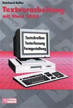 Textverarbeitung mit Word 2000. Gesamtband: Tastschreiben, Texterfassung und Formgestaltung. Neue DIN 5008 mit Änderung A1 von 2004