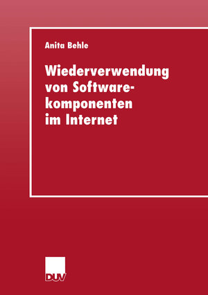 Buchcover Wiederverwendung von Softwarekomponenten im Internet | Anita Behle | EAN 9783824404964 | ISBN 3-8244-0496-6 | ISBN 978-3-8244-0496-4