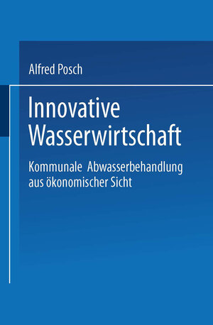 Buchcover Innovative Wasserwirtschaft | Alfred Posch | EAN 9783824405107 | ISBN 3-8244-0510-5 | ISBN 978-3-8244-0510-7