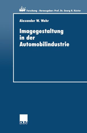 Buchcover Imagegestaltung in der Automobilindustrie | Alexander Wehr | EAN 9783824406005 | ISBN 3-8244-0600-4 | ISBN 978-3-8244-0600-5